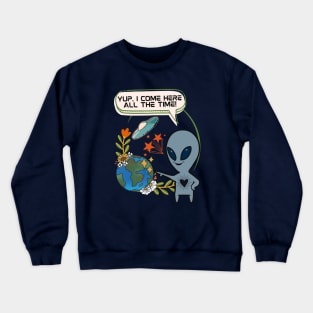 Alien Always Visiting the Earth - Funny Alien Crewneck Sweatshirt